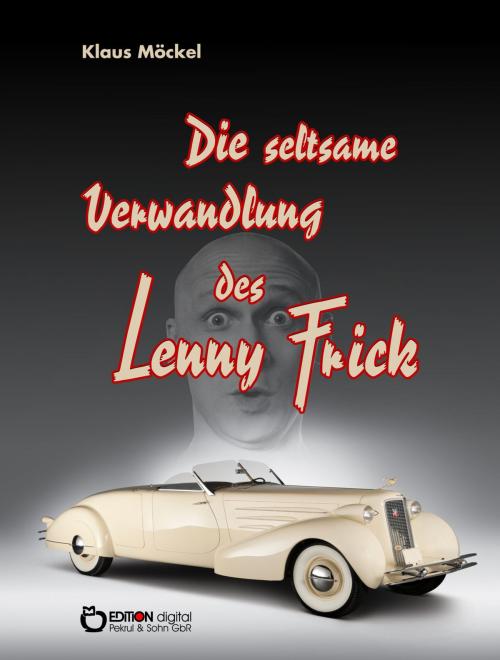 Cover of the book Die seltsame Verwandlung des Lenny Frick by Klaus Möckel, EDITION digital