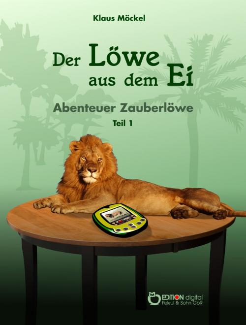 Cover of the book Der Löwe aus dem Ei by Klaus Möckel, EDITION digital