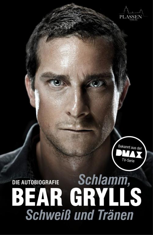 Cover of the book Schlamm, Schweiß und Tränen by Bear Grylls, Plassen Verlag