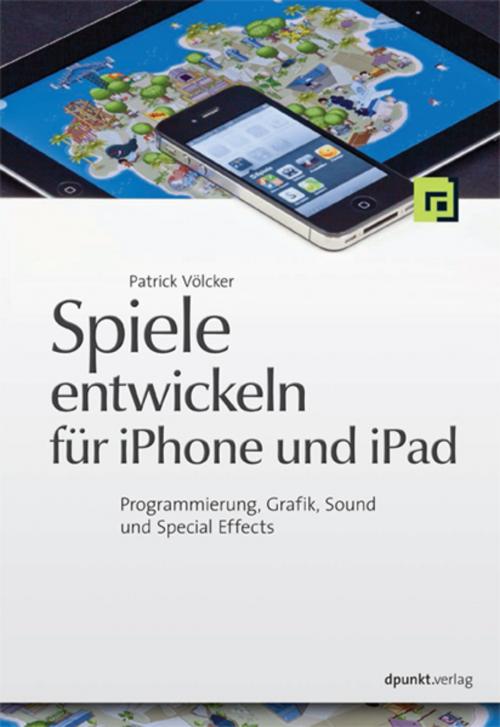 Cover of the book Spiele entwickeln für iPhone und iPad by Patrick Völcker, dpunkt.verlag