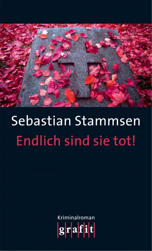 Cover of the book Endlich sind sie tot! by Sebastian Stammsen, Grafit Verlag