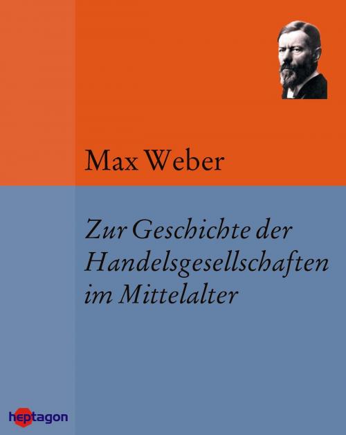 Cover of the book Zur Geschichte der Handelsgesellschaften im Mittelalter by Max Weber, heptagon