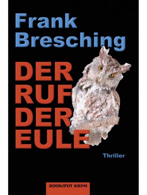 Cover of the book Der Ruf der Eule by Frank Bresching, Bookspot Verlag