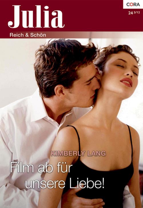 Cover of the book Film ab für unsere Liebe! by Kimberly Lang, CORA Verlag
