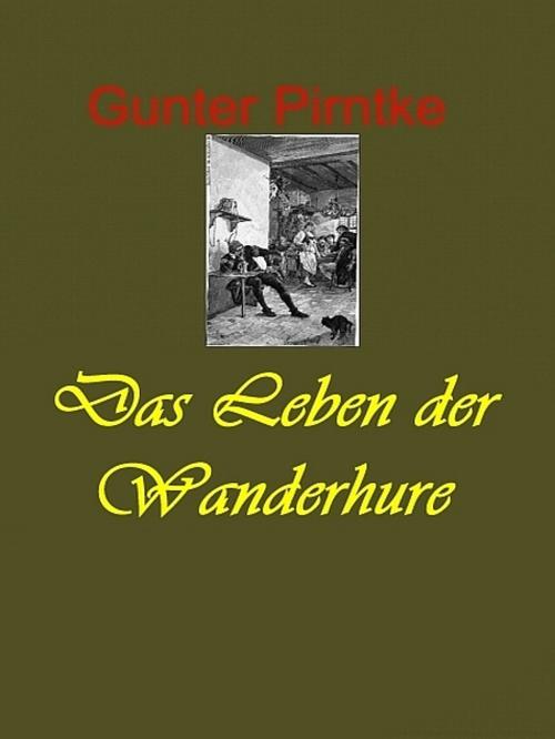 Cover of the book Das Leben der Wanderhure by Gunter Pirntke, Gunter Pirntke