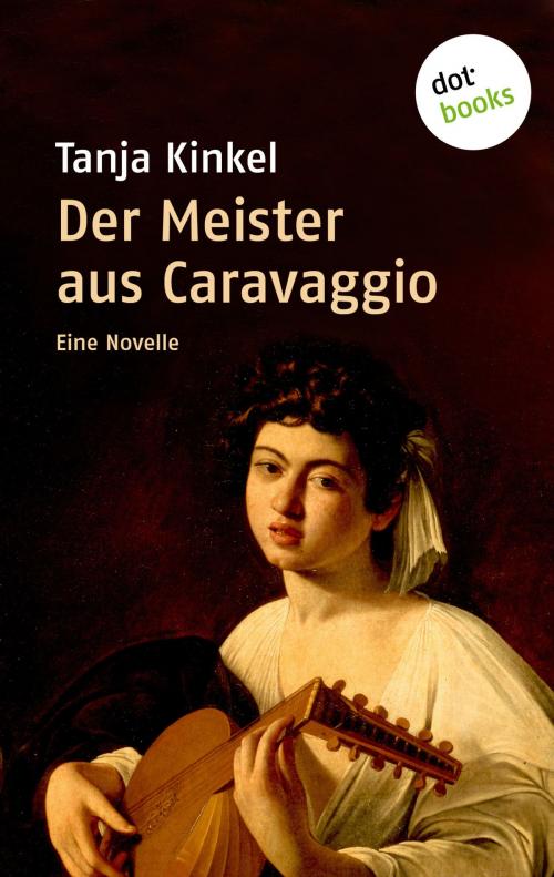Cover of the book Der Meister aus Caravaggio by Tanja Kinkel, dotbooks GmbH