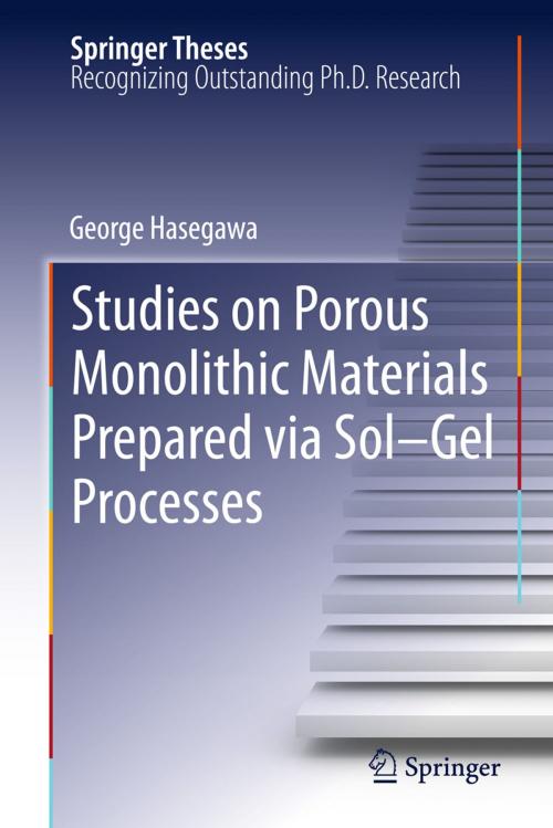 Cover of the book Studies on Porous Monolithic Materials Prepared via Sol–Gel Processes by George Hasegawa, Springer Japan