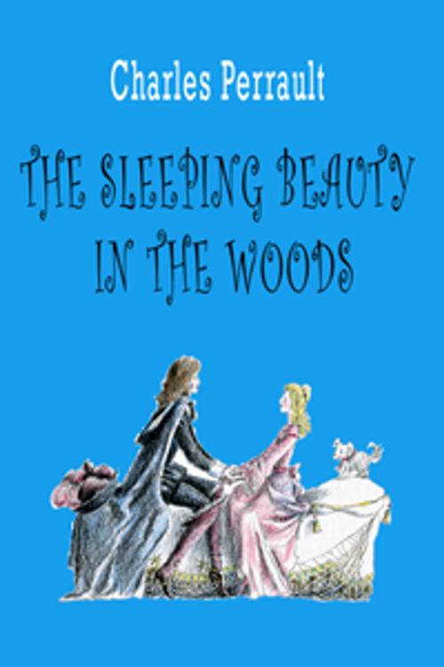 Cover of the book The Sleeping Beauty in the Woods by Charles Perrault, Contentmedia Group ltd