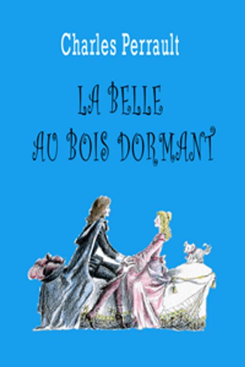 Cover of the book La Belle au Bois Dormant by Charles Perrault, Contentmedia Group ltd