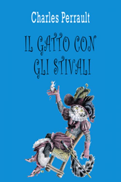 Cover of the book Il Gatto con gli Stivali by Charles Perrault, Contentmedia Group ltd