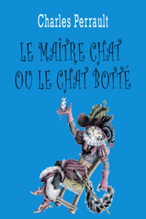 Cover of the book Le Maître chat ou le Chat botté by Charles Perrault, Contentmedia Group ltd