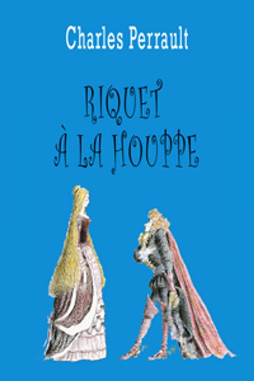 Cover of the book Riquet à la houppe by Charles Perrault, Contentmedia Group ltd