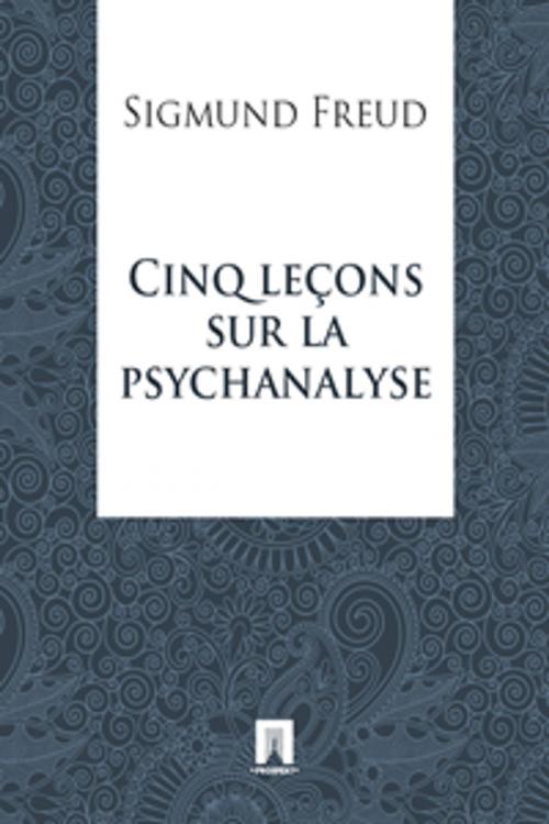 Cover of the book Cinq leçons sur la psychanalyse by Sigmund Freud, Contentmedia Group ltd