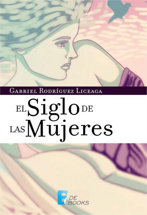 Cover of the book El siglo de las mujeres by Gabriel Rodríguez Liceaga, Penguin Random House Grupo Editorial México