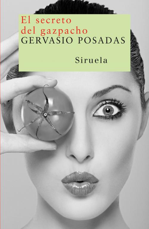 Cover of the book El secreto del gazpacho by Gervasio Posadas, Siruela