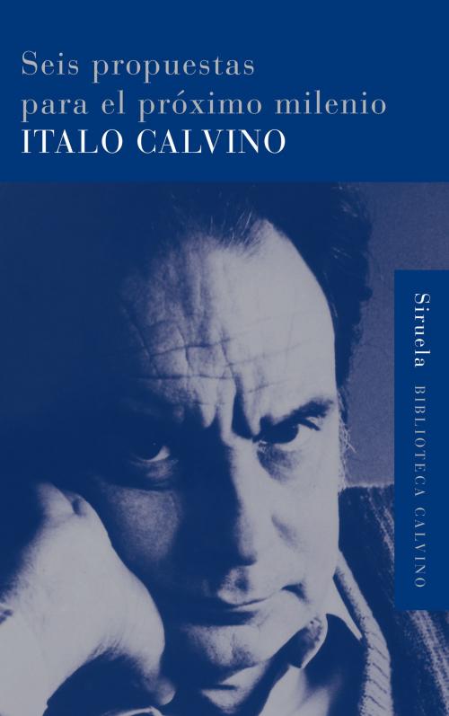 Cover of the book Seis propuestas para el próximo milenio by Italo Calvino, Esther Calvino, Siruela