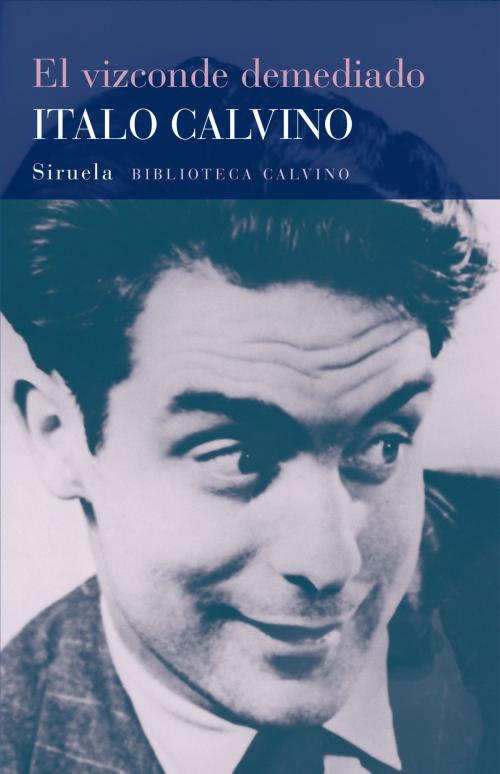 Cover of the book El vizconde demediado by Italo Calvino, Italo Calvino, Siruela