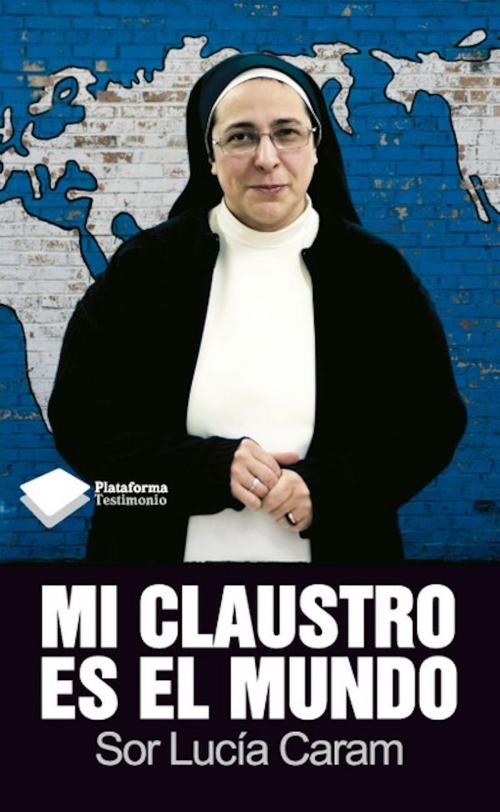 Cover of the book Mi claustro es el mundo by Sor Lucía Caram, Plataforma