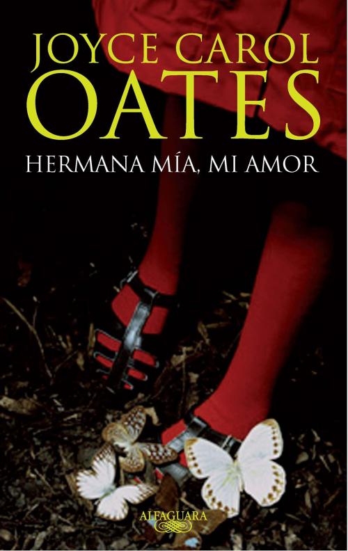 Cover of the book Hermana mía, mi amor by Joyce Carol Oates, Penguin Random House Grupo Editorial España