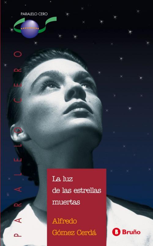 Cover of the book La luz de las estrellas muertas (ebook) by Alfredo Gómez-Cerdá, Editorial Bruño