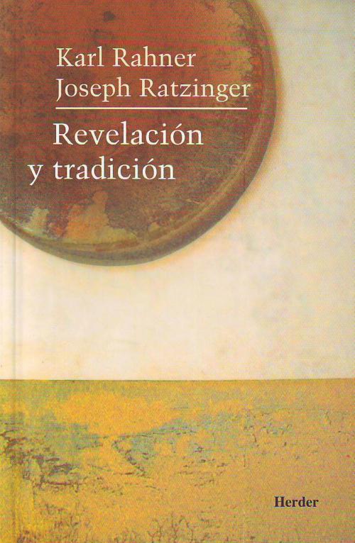 Cover of the book Revelacion y tradicion by Joseph Ratzinger, Karl Rahner, Herder Editorial