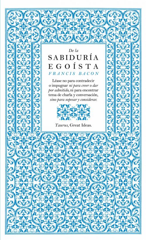 Cover of the book De la sabiduría egoísta (Serie Great Ideas 13) by FRANCIS BACON, Penguin Random House Grupo Editorial España