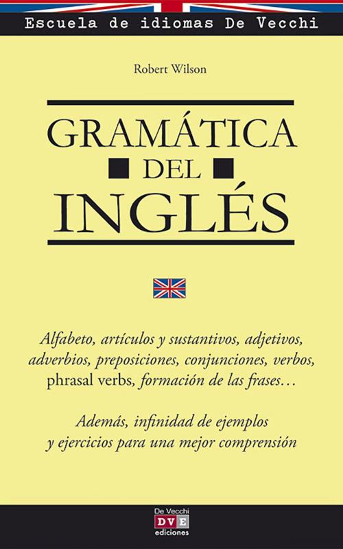 Cover of the book Gramática del inglés by Robert Wilson, Escuela de Idiomas De Vecchi, De Vecchi Ediciones