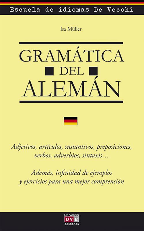 Cover of the book Gramática del alemán by Isa Müller, Escuela de Idiomas De Vecchi, De Vecchi Ediciones