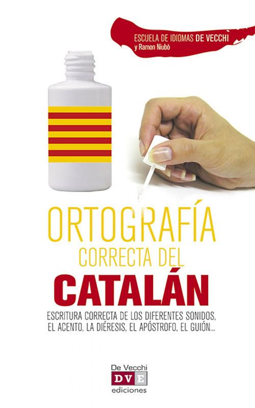 Cover of the book Ortografía correcta del catalán by Escuela de Idiomas De Vecchi, De Vecchi Ediciones