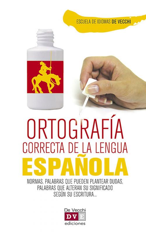 Cover of the book Ortografía correcta del español by Escuela de Idiomas De Vecchi, De Vecchi Ediciones