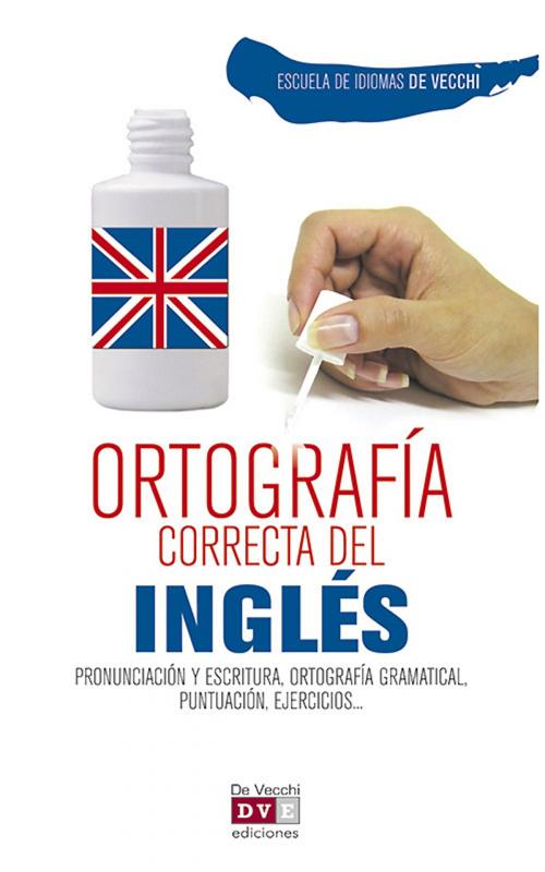 Cover of the book Ortografía correcta del inglés by Escuela de Idiomas De Vecchi, De Vecchi Ediciones