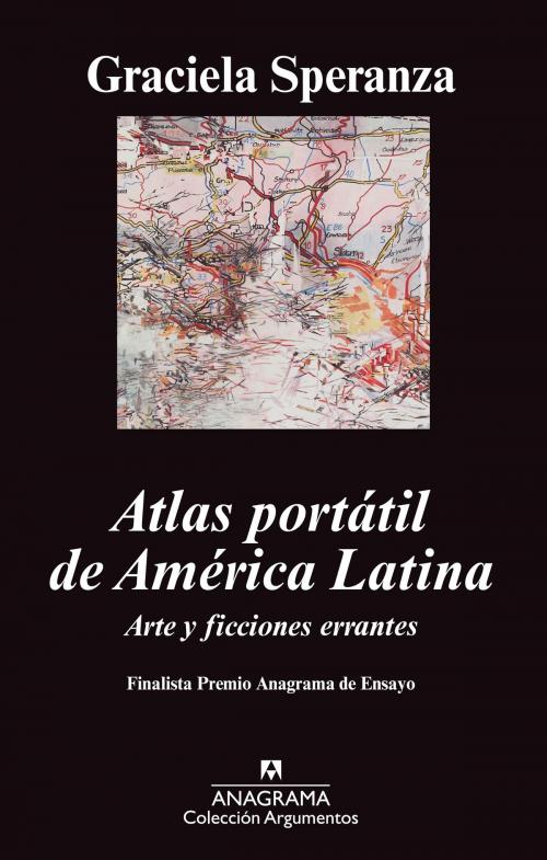 Cover of the book Atlas portátil de América Latina. by Graciela Speranza, Editorial Anagrama