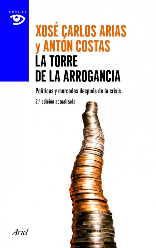 Cover of the book La torre de la arrogancia by Antón Costas, Xosé Carlos Arias, Grupo Planeta