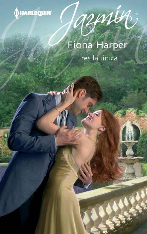 Cover of the book Eres la única by Fiona Harper, Harlequin, una división de HarperCollins Ibérica, S.A.