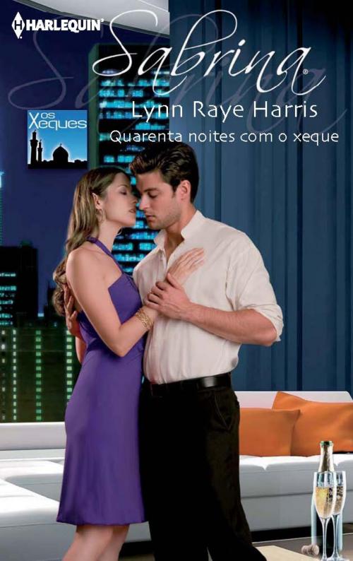 Cover of the book Quarenta noites com o xeque by Lynn Raye Harris, Harlequin, uma divisão de HarperCollins Ibérica, S.A.