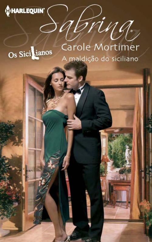 Cover of the book A maldição do siciliano by Carole Mortimer, Harlequin, uma divisão de HarperCollins Ibérica, S.A.