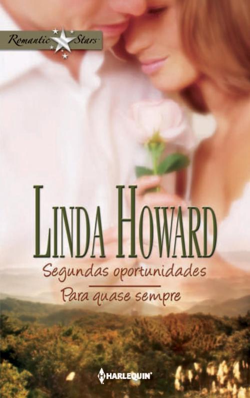 Cover of the book Segundas oportunidades - Para quase sempre by Linda Howard, Harlequin, uma divisão de HarperCollins Ibérica, S.A.