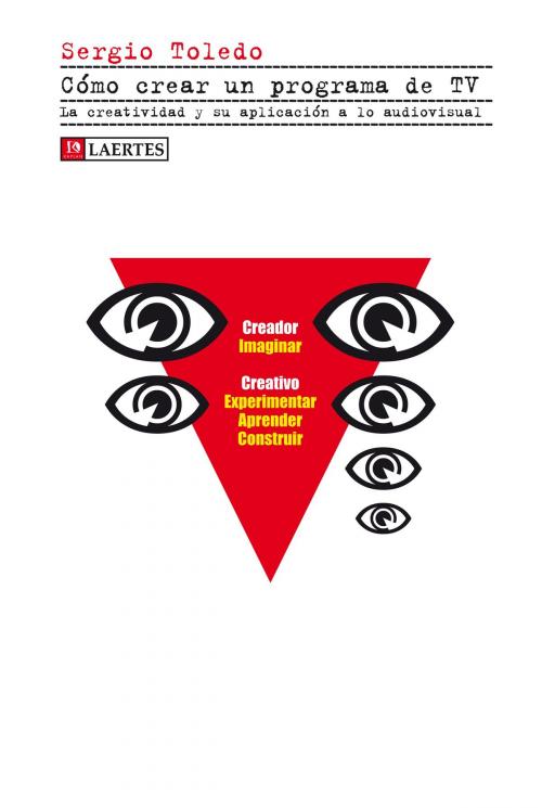 Cover of the book Cómo crear un programa de TV by Sergio Toledo Aral, Eduardo Suárez Alonso, Laertes