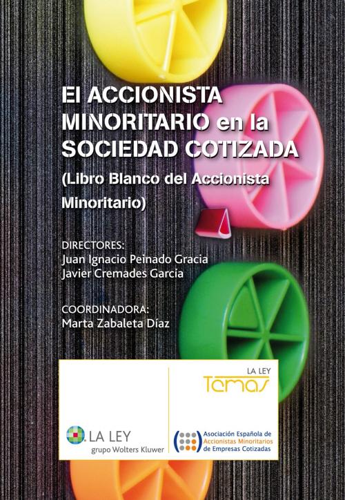 Cover of the book El accionista minotario en la sociedad cotizada by Juan Ignacio Peinado Gracia, Javier Cremades García, Marta Zabaleta Díaz, Wolters Kluwer