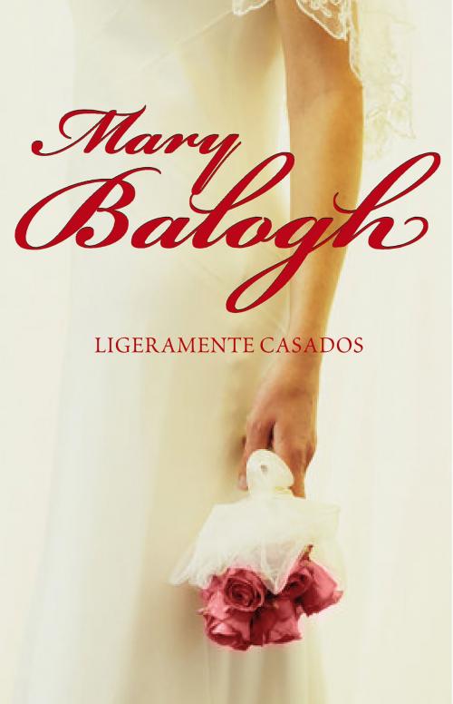 Cover of the book Ligeramente casados (Bedwyn 1) by Mary Balogh, Penguin Random House Grupo Editorial España