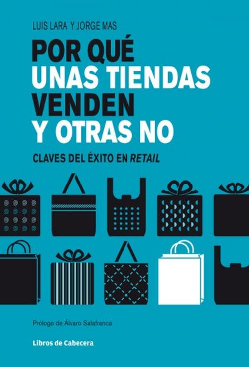 Cover of the book Por qué unas tiendas venden y otras no by Jorge Mas Velasco, Luis Lara Arias, Libros de Cabecera
