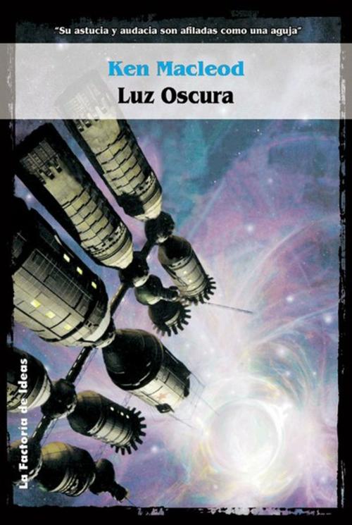 Cover of the book Luz oscura by Ken MacLeod, La factoría de ideas