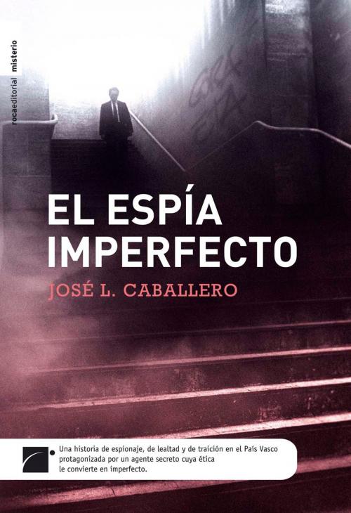 Cover of the book El espía imperfecto by José Luis Caballero, Roca Editorial de Libros