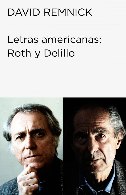 Cover of the book Letras americanas: Roth y DeLillo (Colección Endebate) by David Remnick, Penguin Random House Grupo Editorial España