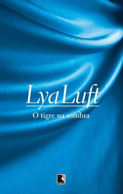 Cover of the book O tigre na sombra by Lya Luft, Record