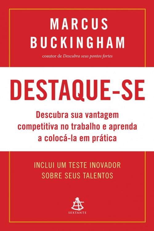 Cover of the book Destaque-se by Marcus Buckingham, Sextante
