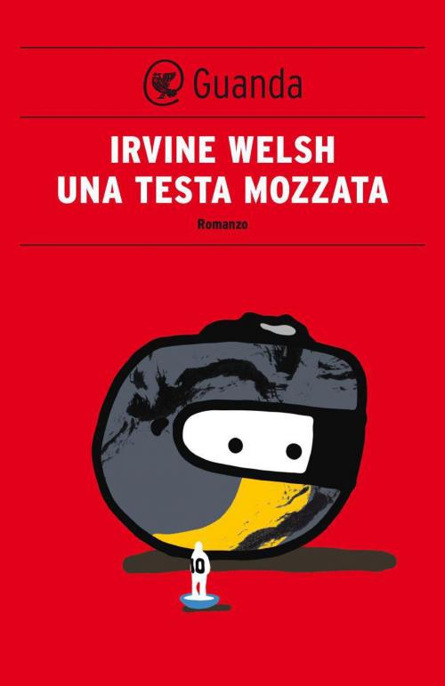 Cover of the book Una testa mozzata by Irvine Welsh, Guanda