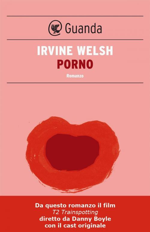 Cover of the book Porno - Edizione italiana by Irvine Welsh, Guanda