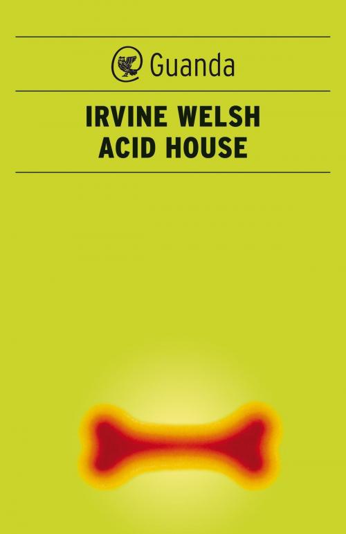 Cover of the book Acid House by Irvine Welsh, Guanda