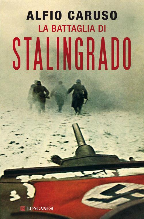 Cover of the book La battaglia di Stalingrado by Alfio Caruso, Longanesi